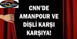 CNN’de Amanpour ve Dişli karşı karşıya!