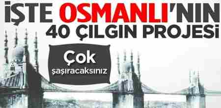 iste_osmanlinin_40_cilgin_projesi