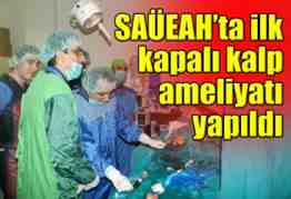 SAÜEAH’ta ilk kapalı kalp ameliyatı yapıldı11111