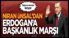 niran-unsal-cumhurbaskani-erdogana-baskanlik-marsi-