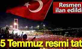 15 Temmuz Resmi Tatil İlan Edildi