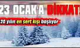 20 yılın en çetin kışı başlıyor