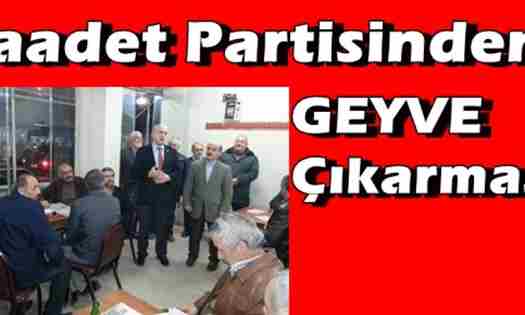 Saadet Partisi Geyve Çıkarması..