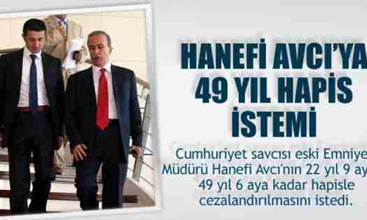 Hanefi Avcı’ya 49,5 yıl hapis cezası istendi!