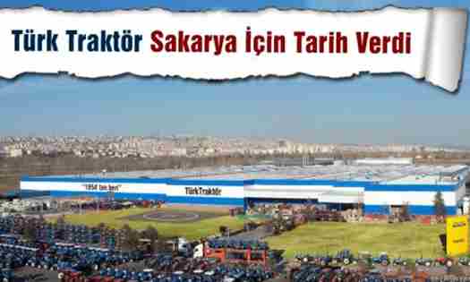 Türk Traktör Sakarya için tarih verdi