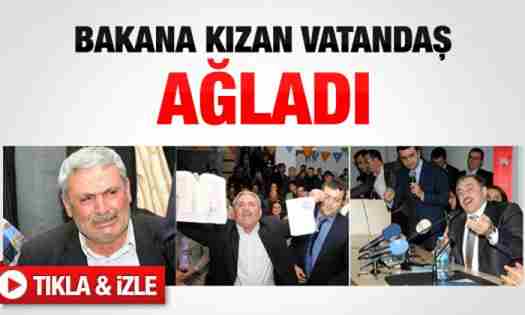 Bakan Eroğlu’na kızan vatandaş ağladı