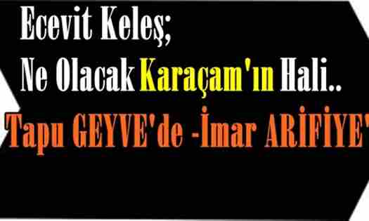 Ecevit Keleş; Karaçam Nerede Diye Sordu…