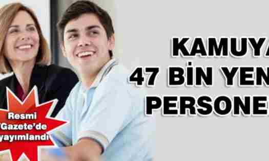 Kamuya 47 Bin Personel Alınacak.