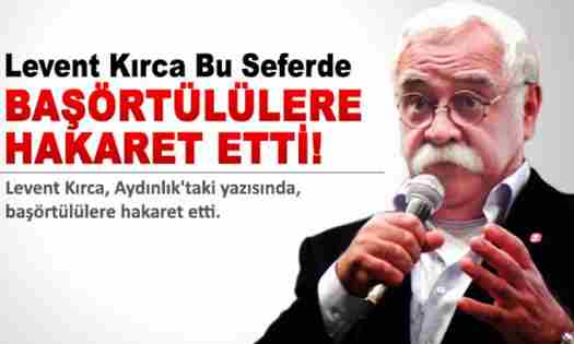 Levent Kırca’dan haddi aşan ‘başörtü’ hakareti