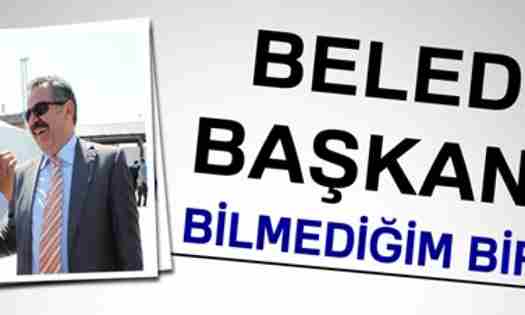 Dişli; Belediye Başkanlığı Bilmediğim Bir Konu..