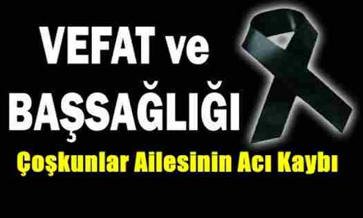 Çoşkunlar Ailesinin Acı Kaybı