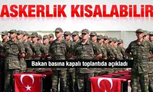 Yılmaz:Askerlik kısalabilir