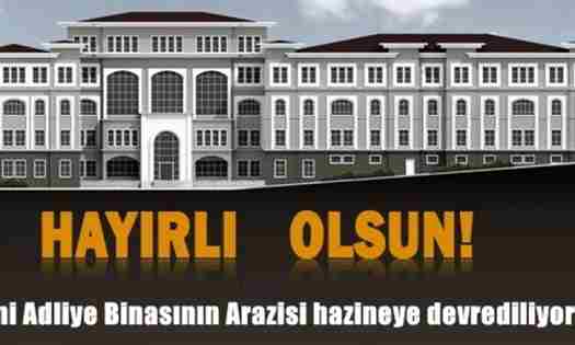 Tepecikler’deki Arazi Adliye Binası İçin Hazineye devredildi.