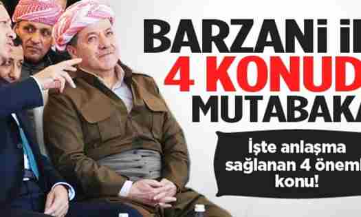 Barzani ile 4 konuda mutabakat