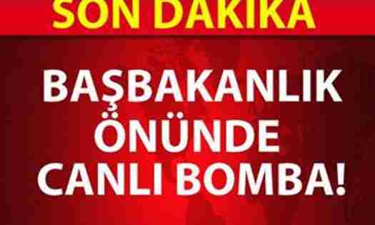 Başbakanlık önünde canlı bomba Alarmı…