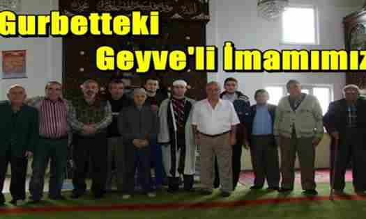 Gurbetteki Geyve’li İmamımız