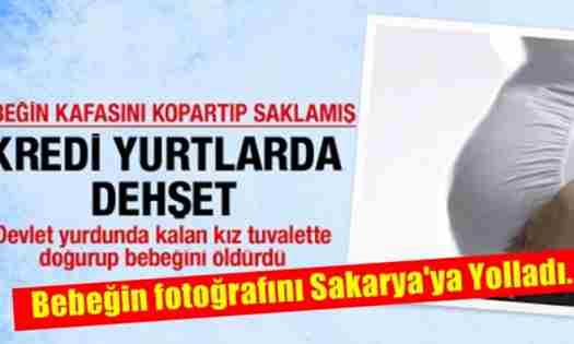 Yurtta Doğurduğu bebeğin Başını kesti, Fotoğrafını Sakarya’ya Yolladı.