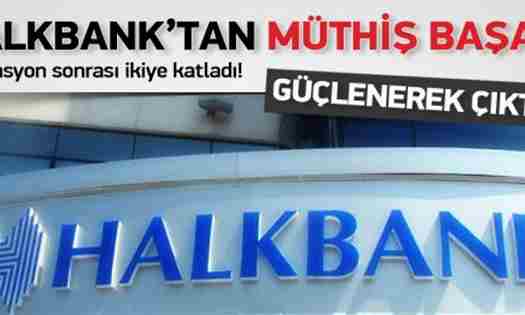 Halkbank’tan müthiş başarı..Operasyondan Güçlenerek Çıktı..