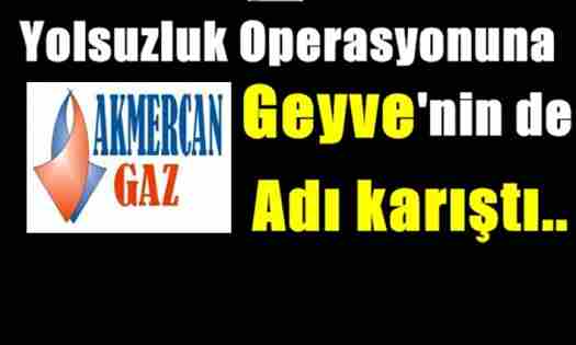 İstanbul’daki Operasyon’lara Geyve’nin de Adı Karıştı..