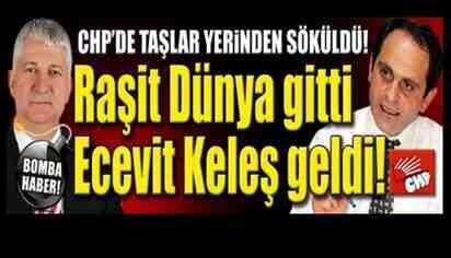 Raşit Dünya gitti, Ecevit Keleş geldi