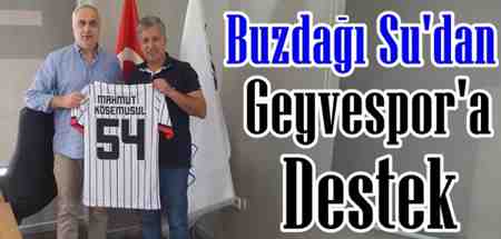 Buzdağı Su’dan Geyvespor’a Destek..