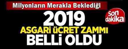 2019 yılı asgari ücret rakamı belli oldu!