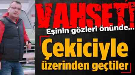 Feci Kaza..Çekiciyle Üzerinden geçtiler.