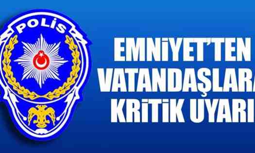 İlçe Emniyetinden Kritik Uyarı
