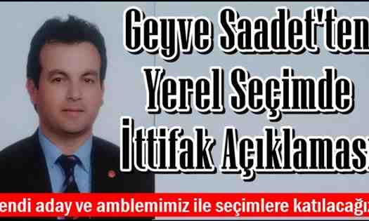 Saadet’ten İttifak Açıklaması..Kendi Adayımızla Seçime Katılacağız.