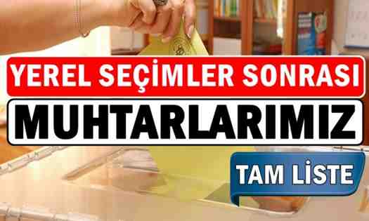 Yerel Seçimler Sonrası Muhtarlarımız.”TAM LİSTE”