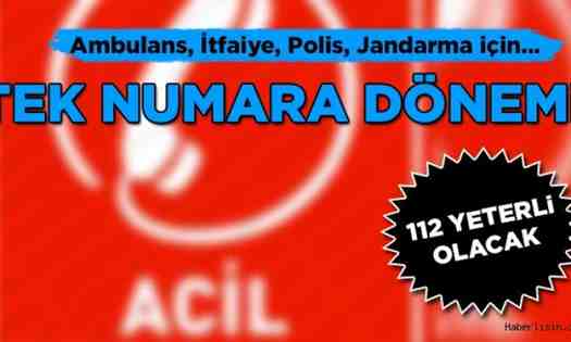 Ambulans, İtfaiye ,Polis ve Jandarmada Tek Numara Dönemi
