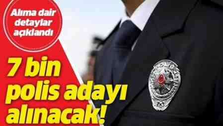 7 bin Polis Adayı Alınacak !