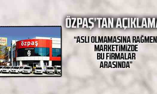 Özpaş’tan Açıklama…