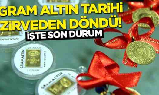 Gram Altın Tarihi Zirveden Döndü…