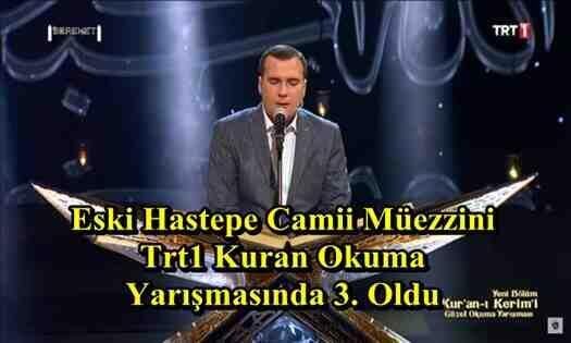 Eski Hastepe Camii Müezzini Trt1 Kuran Okuma Yarışmasında 3. Oldu