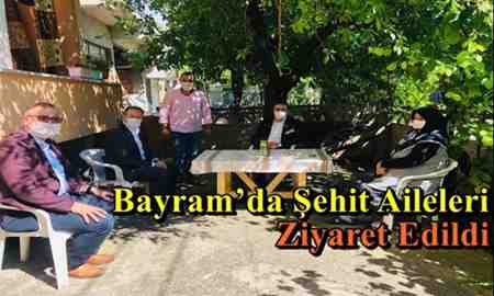 Bayram’da Şehit Aileleri Ziyaret Edildi..