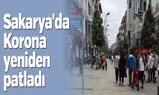 Sakarya’da Korona Yeniden Patladı..
