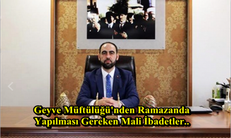 Geyve Müftülüğü’nden Ramazanda Yapılması Gereken Mali İbadetler..