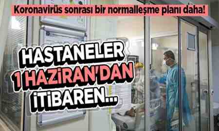 Hastaneler için normalleşme takvimi !