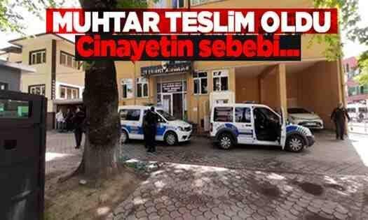 Katil zanlısı muhtar teslim oldu..