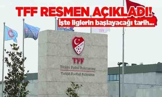 TFF Resmen Açıkladı.. İşte Liglerin Başlayacağı Tarih.