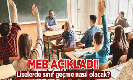 MEB Açıkladı.. Liselerde Sınıf Geçme Nasıl Olacak ?