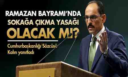 Ramazan Bayramı’nda sokağa çıkma yasağı olacak mı?