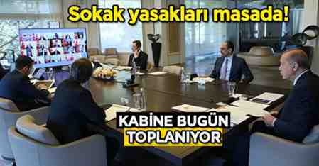 Kabine Bugün Toplanıyor.. Sokak kısıtlamaları masada!
