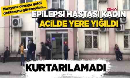 Muayene olmak için gitti, doktorunu göremeden beyin kanaması geçirdi..