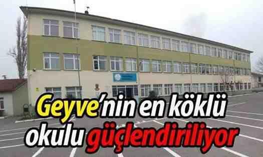 Geyve’nin en köklü okulu güçlendiriliyor!