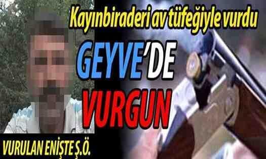 Geyve’de Enişte Kayınço Tartışması Kanlı Bitti!