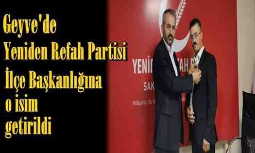 Geyve’de Yeniden Refah Partisi İlçe Başkanlığına O İsim Getirildi..