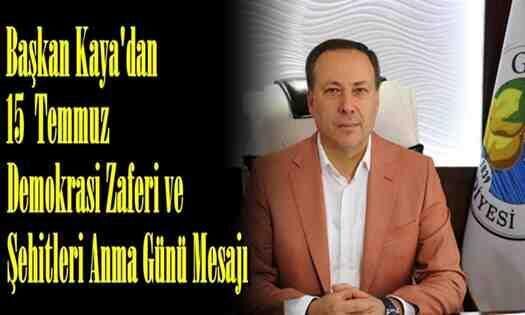 Başkan Kaya’dan 15 Temmuz Demokrasi Zaferi ve Şehitleri Anma Günü Mesajı