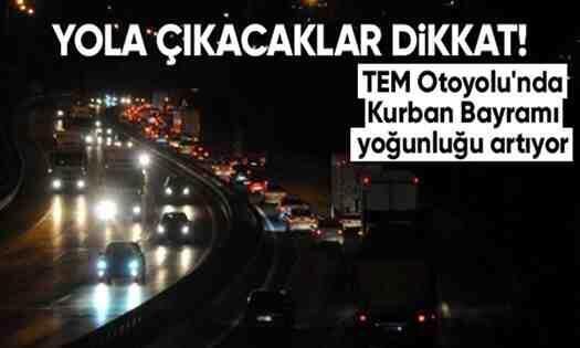 TEM’de yoğunluk artıyor!